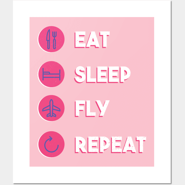 Eat, Sleep, Fly, Repeat Wall Art by LR_Collections